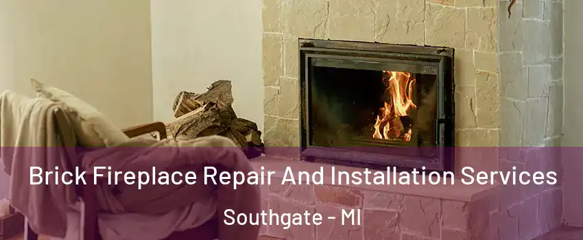  Brick Fireplace Repair And Installation Services Southgate - MI