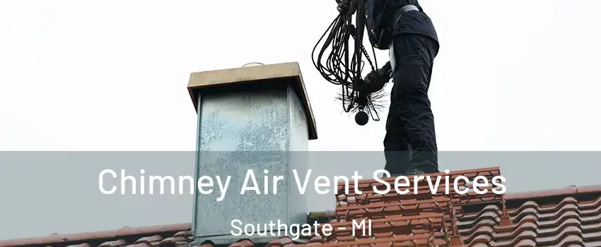  Chimney Air Vent Services Southgate - MI