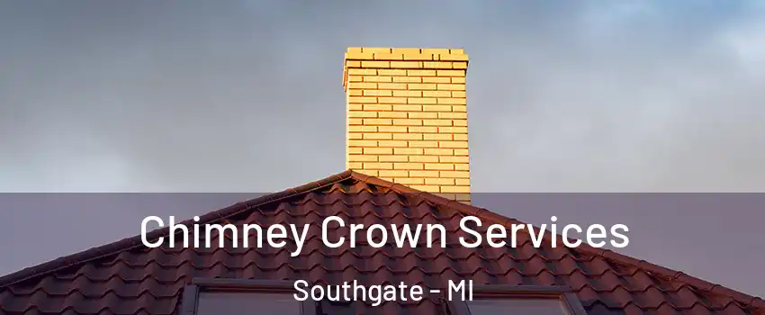 Chimney Crown Services Southgate - MI