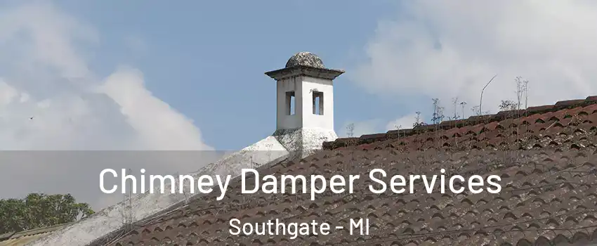  Chimney Damper Services Southgate - MI