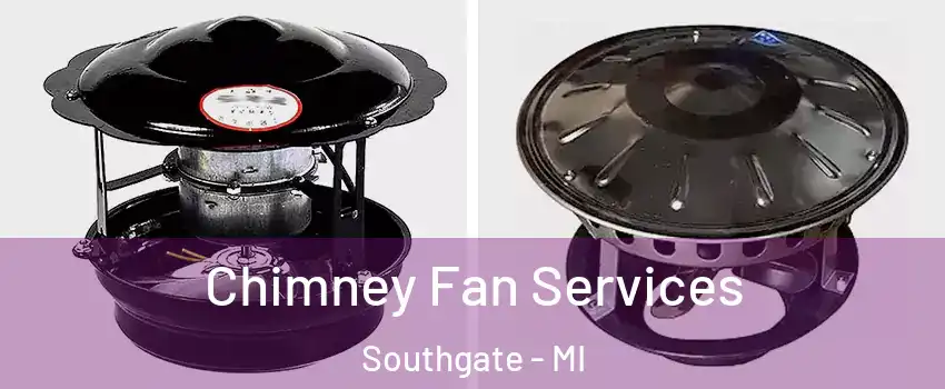  Chimney Fan Services Southgate - MI
