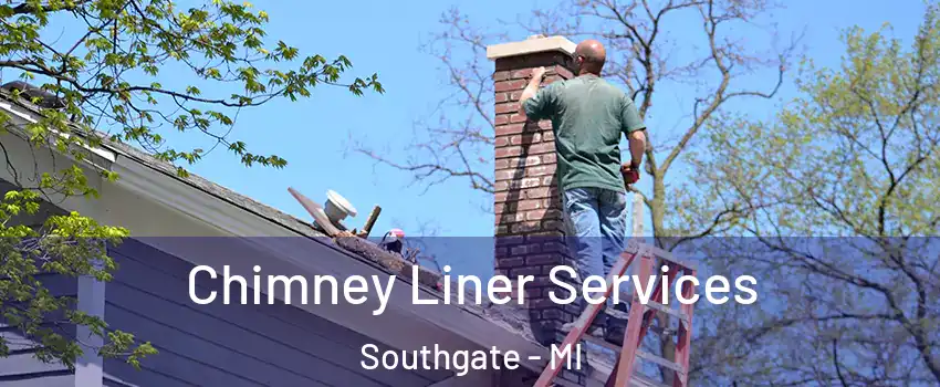  Chimney Liner Services Southgate - MI