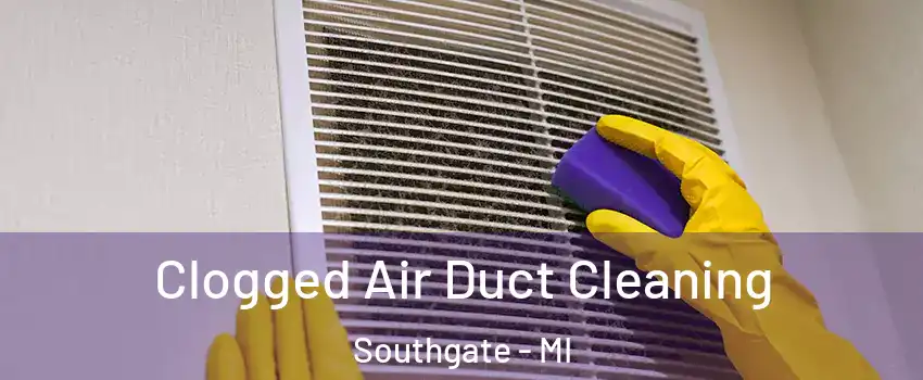  Clogged Air Duct Cleaning Southgate - MI