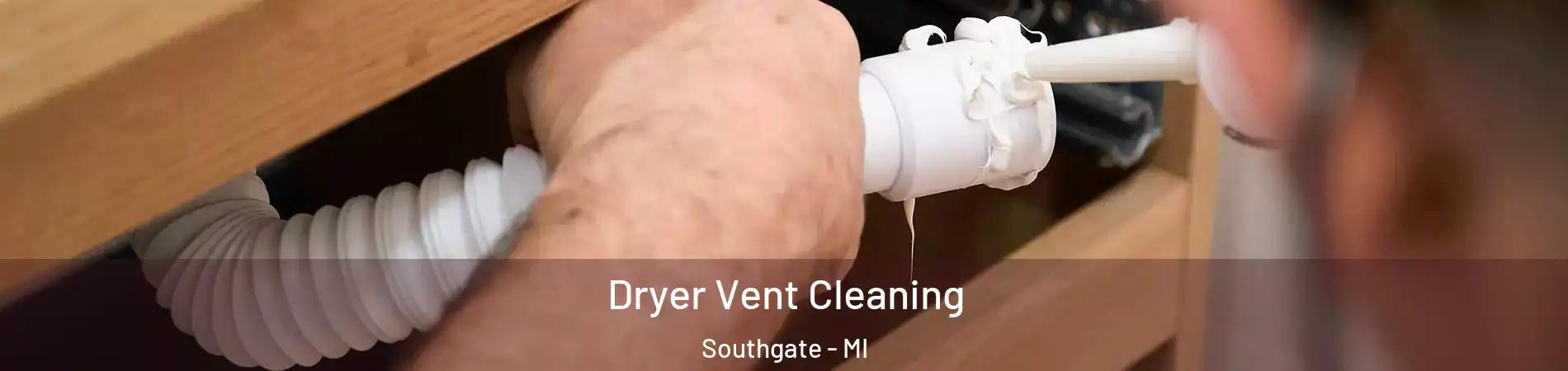  Dryer Vent Cleaning Southgate - MI