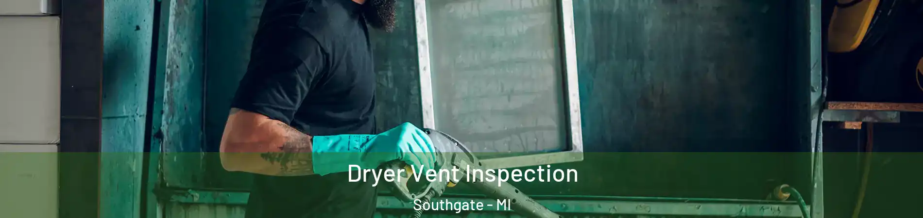  Dryer Vent Inspection Southgate - MI