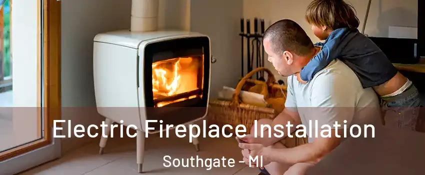  Electric Fireplace Installation Southgate - MI