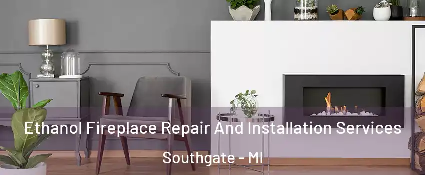  Ethanol Fireplace Repair And Installation Services Southgate - MI