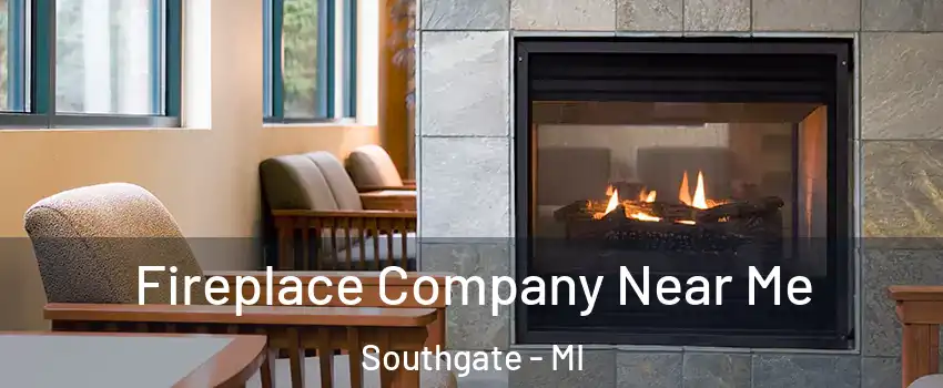  Fireplace Company Near Me Southgate - MI