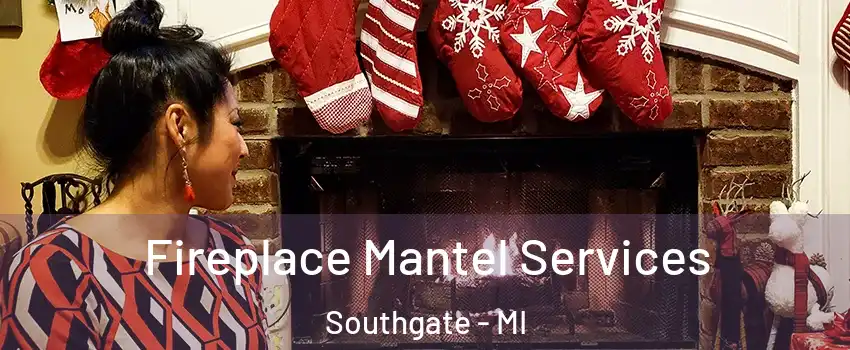  Fireplace Mantel Services Southgate - MI