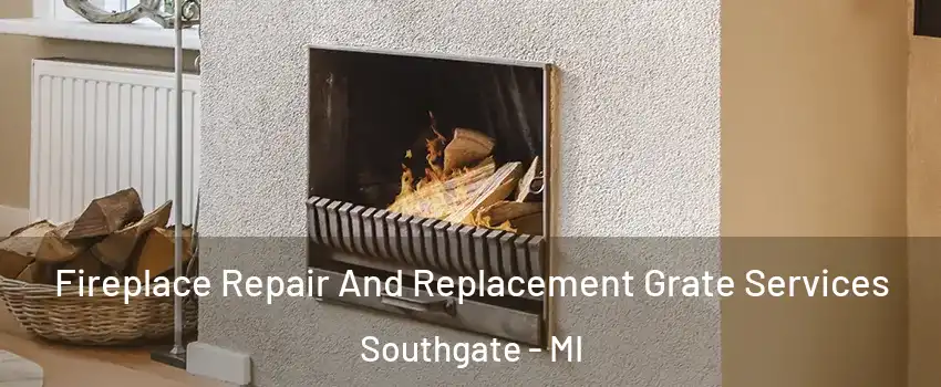  Fireplace Repair And Replacement Grate Services Southgate - MI