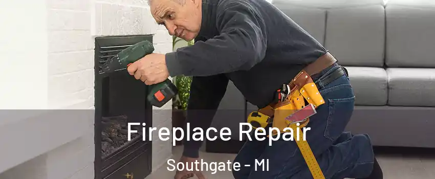  Fireplace Repair Southgate - MI