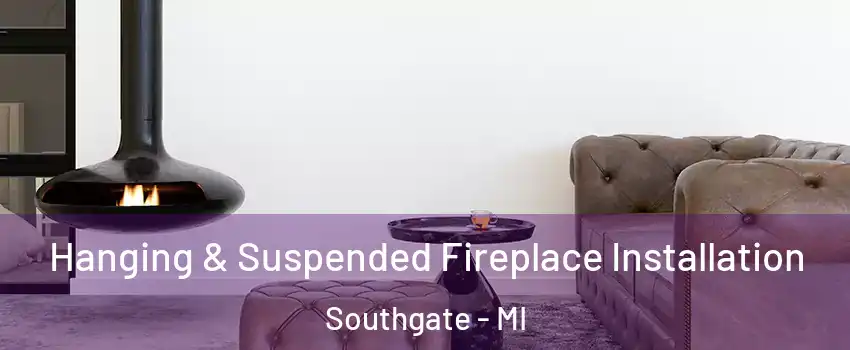  Hanging & Suspended Fireplace Installation Southgate - MI