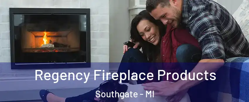 Regency Fireplace Products Southgate - MI