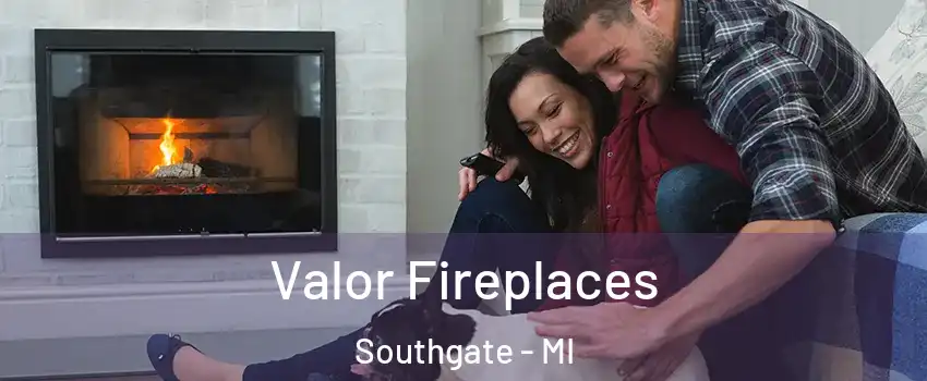  Valor Fireplaces Southgate - MI