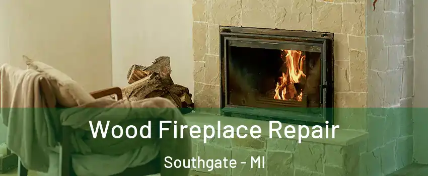  Wood Fireplace Repair Southgate - MI